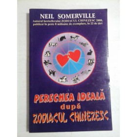 PERECHEA IDEALA DUPA ZODIACUL CHINEZESC  -  NEIL SOMERVILLE